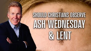 Should Christians Observe Ash Wednesday amp Lent [upl. by Sirromed891]