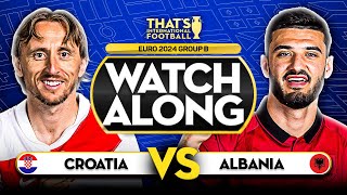 CROATIA vs ALBANIA EURO 2024 Watchalong Mark GOLDBRIDGE LIVE [upl. by Lebiralc310]