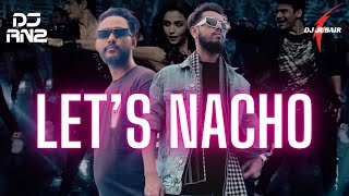 Lets Nacho  DJ Jubair amp DJ RN2 Mashup  Ultimate Dance Mix 2024 [upl. by Dyer]