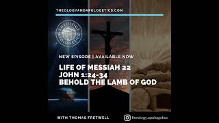 Life of Messiah 22  Behold the Lamb of God [upl. by Goran]