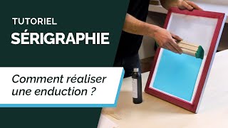 Tutoriel Sérigraphie 2  Réussir Une Enduction [upl. by Hassin]