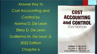 Answer Key to Chapter 6  Cost Accounting and Control  2022 Edition  By Norma D De Leon Ellery D [upl. by Acim]