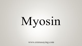 How To Say Myosin [upl. by Aerdnna]