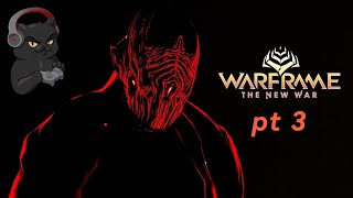 Warframe  The New War pt3 [upl. by Akem824]