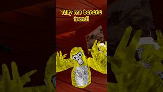 i did the tally me banana trend in gorilla tag [upl. by Agan]