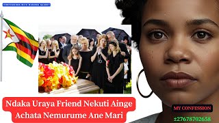 Ndaka Uraya Friend Nekuti Ainge Achata Nemurume Ane Mari [upl. by Bast215]