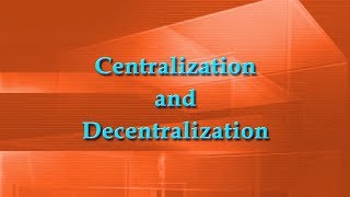 Centralization and Decentralization [upl. by Wade]