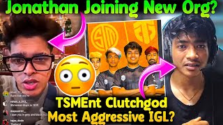 Reply On Jonathan Joining New Org🚨😳 TSMENT Clutchgod Most Aggressive IGL😲 [upl. by Yna184]