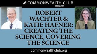 Robert Wachter and Katie Hafner Creating the Science Covering the Science [upl. by Alveta37]