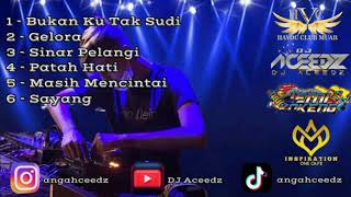 Bukan Ku Tak Sudi X Gelora X Sinar Pelangi DUGEM MUSIC  DJ Aceedz [upl. by Perr48]