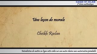 Une leçon de morale  Cheikh Raslan [upl. by Franchot]