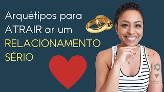 Combo de ARQUÉTIPOS para ATRAIR um AMOR  RELACIONAMENTO SÉRIO [upl. by Onurb]