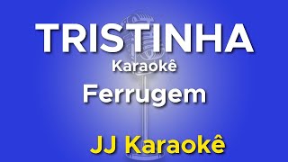 Tristinha  Ferrugem  Karaokê com back vocal [upl. by Kat]