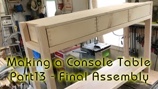 Making a Console Table  P13  Finally Final Assembly [upl. by Mukul558]