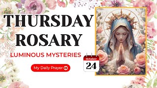 TODAY HOLY ROSARY LUMINOUS MYSTERIES ROSARY THURSDAY🌹OCTOBER 24 2024  PRAYER FOR COURAGE [upl. by Roter]