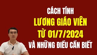 Cách Tính Lương Giáo Viên Từ Ngày 0172024  Cải Cách Tiền Lương 2024 [upl. by Lavinie]