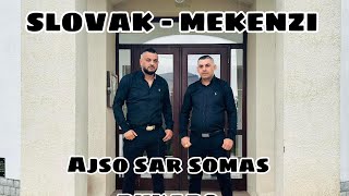 🎬SLOVAK MEKENZI  ajso sar somas dukado 2024🎬 [upl. by Cirdahc73]