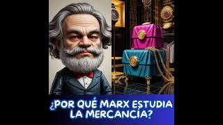 Comprendiendo el concepto de Mercancía con Karl Marx quotEl Capitalquot Tomo I Capítulo I [upl. by Athena]