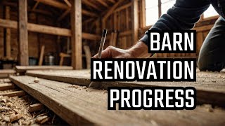 Mastering Barn Renovation Progress Update [upl. by Darrick]