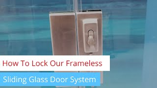 How To Lock Our Frameless Sliding Glass Door System [upl. by Neehsas]