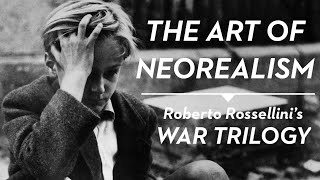 The Art of Neorealism  Roberto Rossellinis War Trilogy [upl. by Elli]