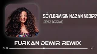 Deniz Toprak  Söylermisin Hazan Nedir   Furkan Demir Remix [upl. by Sweet402]