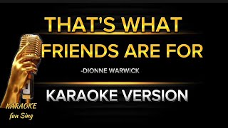 THATS WHAT FRIENDS ARE FOR by DIONNE WARWICK  KARAOKE VERSION  karaokewithlyrics [upl. by Noruq]