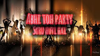 Abhi Toh Party Suru Huyi Hai [upl. by Derick16]