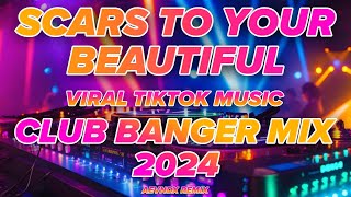 CLUB BANGER DISCO MIX 2024  SCARS TO YOUR BEAUTIFUL TIKTOK VIRAL SONG AEVNDX Remix [upl. by Isma]