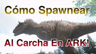 Cómo spawnear al Nuevo CARCHARODONTOSAURUS en Ark [upl. by Theis721]