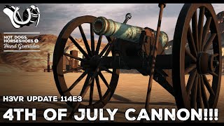 H3VR Early Access Update 114e3  4th of July CANNON [upl. by Ecidnac]