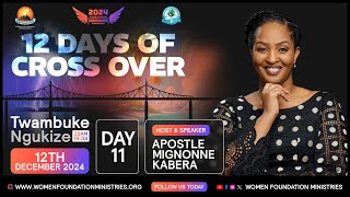 12 Days of Cross Over  Twambuke Ngukize  Day 11 With Apostle Mignonne Kabera [upl. by Atirhs]