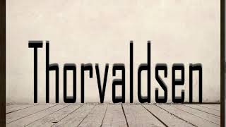 How to Pronounce Thorvaldsen [upl. by Athelstan323]