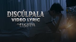 La Fugitiva De Mike Miramontes  Discúlpala Video Lyric [upl. by Squier]