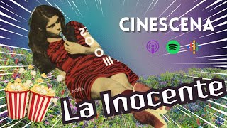 La inocente  Cinescena Podcast [upl. by Cristiona198]