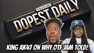 King AK47 EXPOSES The Real Reason OTF Jam Told on Lil Durk Dopest Reacts [upl. by Fair]