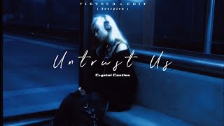 VIETSUBLYRICS Untrust Us  Crystal Castles [upl. by Silsbye]