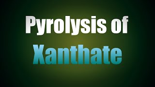 Pyrolysis of xanthate ester Mechanism [upl. by Diao510]