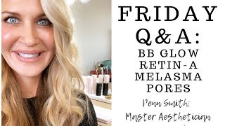 FRIDAY QampA  YOUR QUESTIONS BB Glow treatment  RetinA  BlackheadsPores  Melasma [upl. by O'Connell]