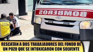 Rescatan a dos trabajadores del fondo de un pozo que se intoxicaron con solvente [upl. by Kcirederf]