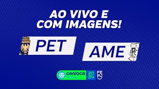 AO VIVO E COM IMAGENS PETRÓPOLIS X AMERICANO  RODADA 6  CARIOCÃO A2 [upl. by Winzler]