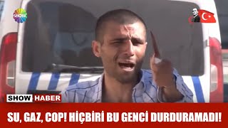 Su gaz cop Hiçbiri bu genci durduramadı [upl. by Eineg446]