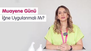 Muayene Günü İğne Uygulanmalı Mı  Bahçeci Tüp Bebek [upl. by Assetniuq678]