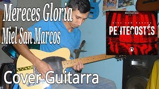 Mereces Gloria guitarra cover miel San marcos pentecostes  cover tutorial [upl. by Siward908]