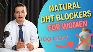 The Risks of Natural DHT Blockers for Women  Dr Ghorbani Explains [upl. by Neu770]