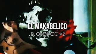 EL ONDEADO V2 AUDIO OFICIAL EL MAKABELICOMAKABELICOCOMANDOEXVLUSIVO [upl. by Mcafee19]