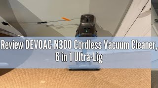 Review DEVOAC N300 Cordless Vacuum Cleaner 6 in 1 UltraLightweight Stick Vacuum 2200mAh Battery U [upl. by Pacifica]