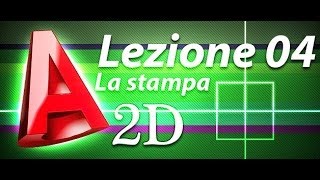 Autocad 2d Tutorial  Lezione 04  La stampa [upl. by Erline]