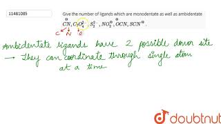 Give the number of ligands which are monodentate as well as ambidentate oversetΘCNC2O4 [upl. by Rossy]