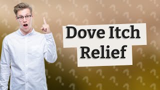 Does Dove soap stop itching [upl. by Harraf]